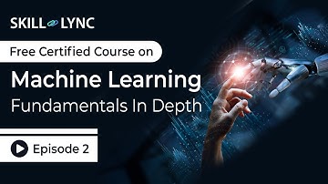 Machine Learning Fundamentals In Depth: Beginner to Advanced Tutorial | Episode 2 | Skill-Lync