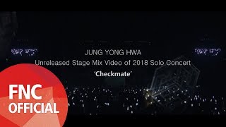 [ROOM/STAY622] JUNG YONG HWA Unreleased Stage Mix Video of 2018 Solo Concert 'Checkmate'