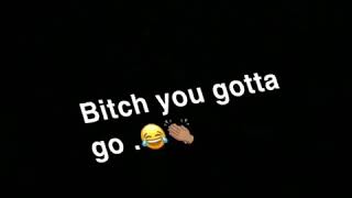 Btch Uu Gotta Goooo Funimate