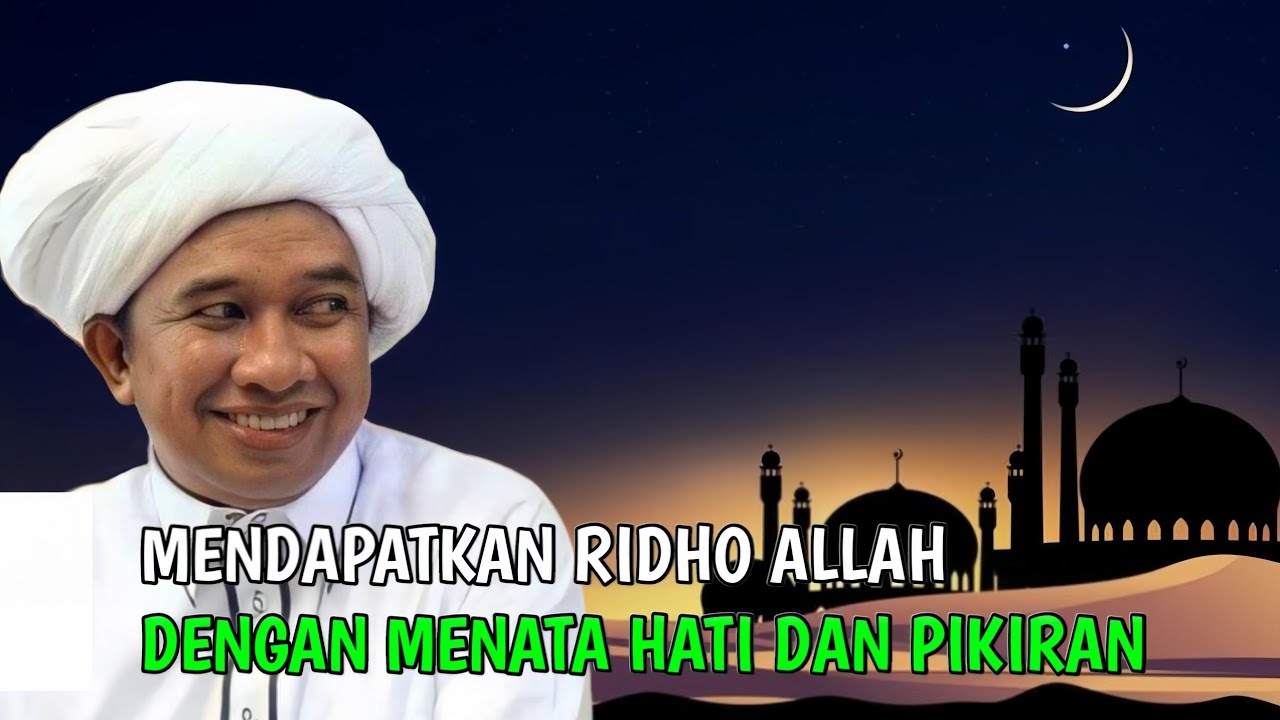Mendapatkan Ridho Allah Dengan Menata Hati dan Pikiran