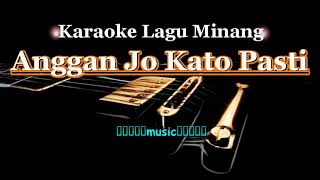 Karaoke Lagu Minang - Anggan Jo Kato Pasti (with Lirik) - [Musik Karaoke]