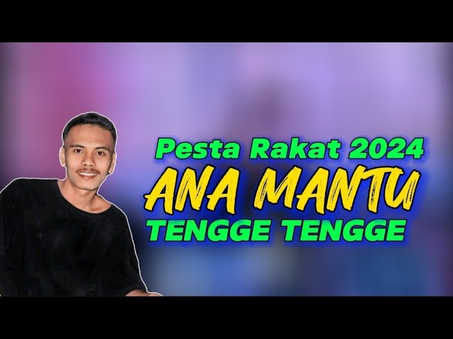 PESTA RAKAT 2024🔰ANA MANTU_X_TENGGE TENGGE🔰REMIX!!!ENTUS KORENA class=