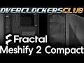 Overclockersclub takes a look a the new Meshify 2 Compact from Fractal Design!