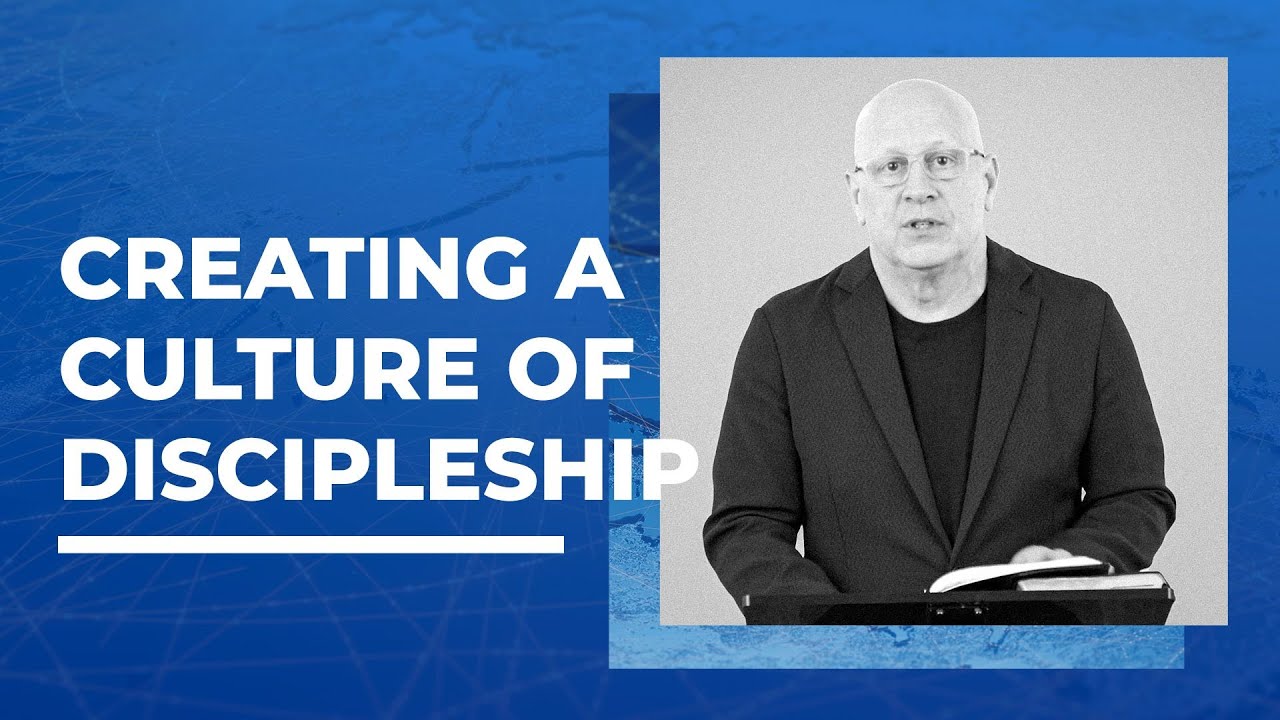 Creating a Culture of Discipleship - YouTube