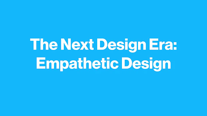 The Next Design Era: Empathetic Design