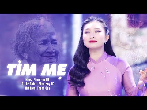 Tìm Mẹ || Thanh Quý [ OFFICIAL MV ] – Bài Hát Tình Cảm Nhẹ Nhàng Nghe Là Nhớ Nhà
