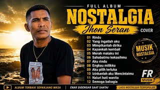 RINDU ll KAPAN KAU KEMBALI ll ALBUM NOSTALGIA TERBAIK TERPOPULER SEPANJANG MASA COVER JHON SERAN 