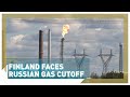 Finland shrugs off losing Russian gas supplies
