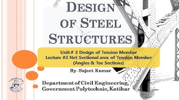 DOSS L- 18 Unit- 3, Lecture Topic - Net Sectional area of Tension Member (Angles & Tee Sections)