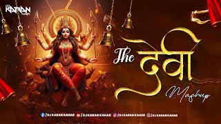 The Devi Mashup | Jai Mata Di | Navratri Remix | Dj Karan Kahar