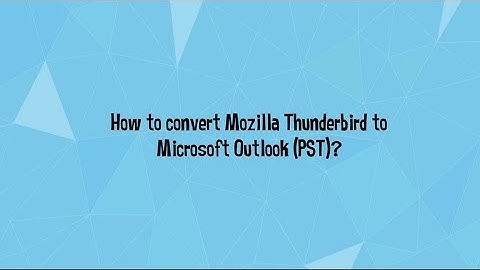 Thunderbird to Outlook Converter | Convert Thunderbird to PST