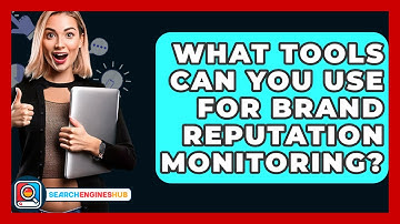 What Tools Can You Use For Brand Reputation Monitoring? - SearchEnginesHub.com