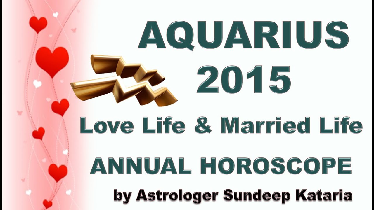 Aquarius Annual Horoscope 2015 Love Life & Married Life YouTube