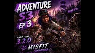 🎮 Adventure Season 3 – Episode 3 | 7 Days to Die 3.2.0