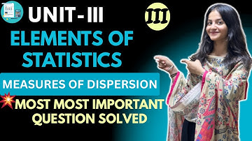 Measures of Dispersion| Most Important Question Solved| Elements of Statistics Unit 3 Part 3