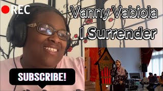 VANNY VABIOLA - I SURRENDER LIVE REACTION