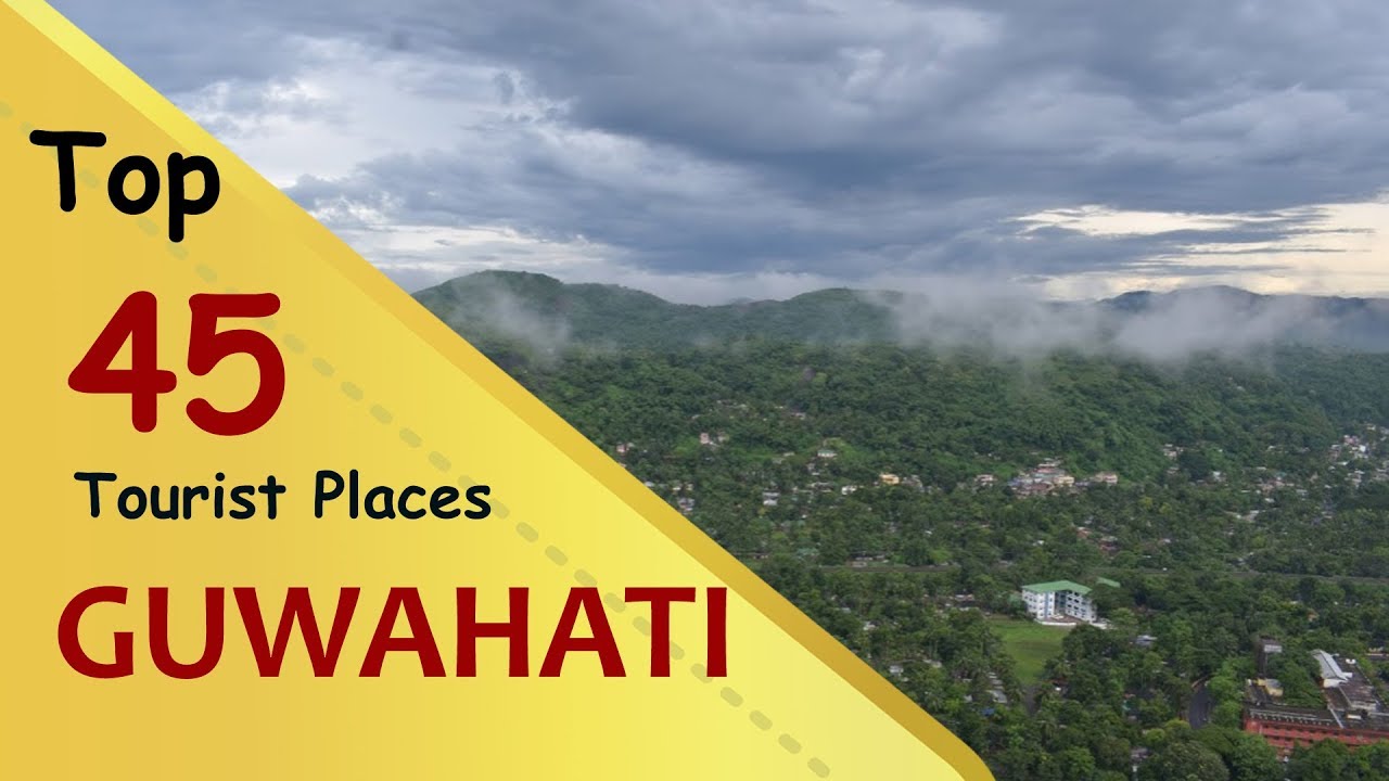 "GUWAHATI" Top 45 Tourist Places | Guwahati Tourism | ASSAM | INDIA