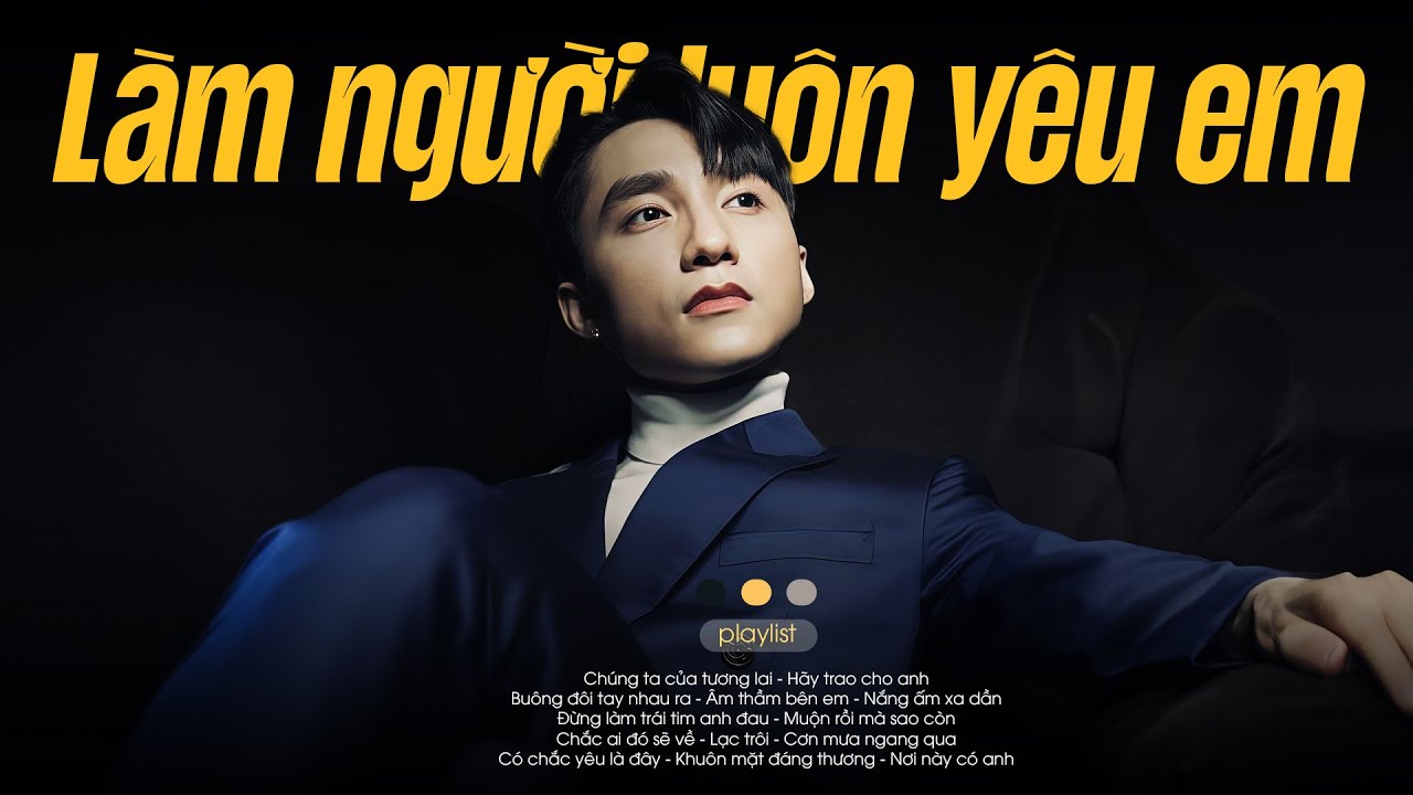 Làm Người Luôn Yêu Em, Âm Thầm Bên Em, Buông Đôi Tay Nhau Ra - Cầm Tay Nói Bao Câu Ân Ái Lofi