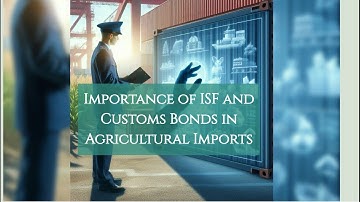 Importance of ISF and Customs Bonds in Agricultural Imports