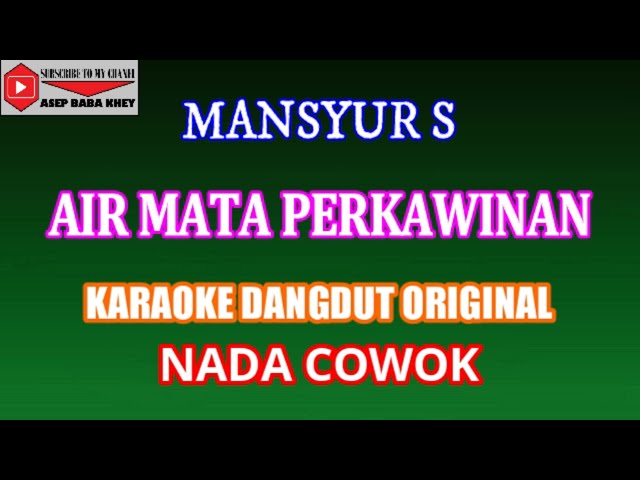 KARAOKE DANGDUT AIR MATA PERKAWINAN - MANSYUR S (COVER) NADA COWOK class=