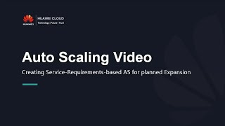 HUAWEI CLOUD Auto Scaling (AS): Creating Service Requirements based AS for planned Expansion Net Worth