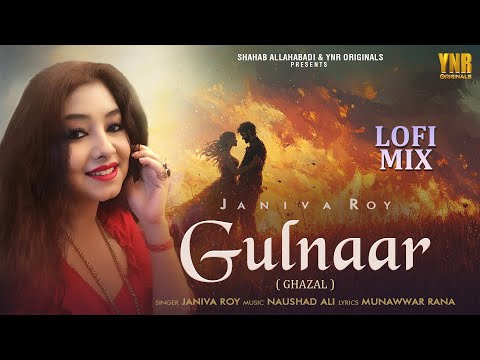 Gulnaar - गुलनार | Janiva Roy, Munawwar Rana | Best Hindi Lofi Mix Ghazal Song | New Romantic Ghazal