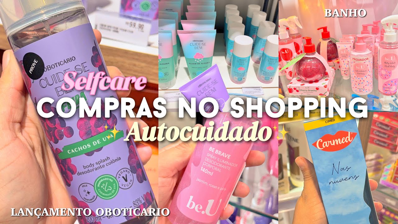 Comprinhas de Autocuidado no Shopping com R$50,00 reais🫙🎀lançamentos oboticario, banho & beleza✨