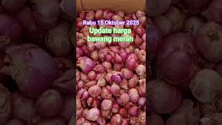 Rabu 15 Oktober 2025 update harga bawang merah masih tinggi