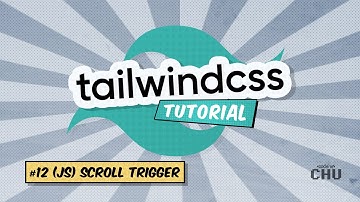 Tailwind CSS v1 | Tutorial Series | 12 Scroll Trigger (JS)