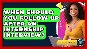 When Should You Follow Up After An Internship Interview? - Internship Hero
