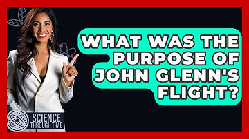 What Was The Purpose Of John Glenn