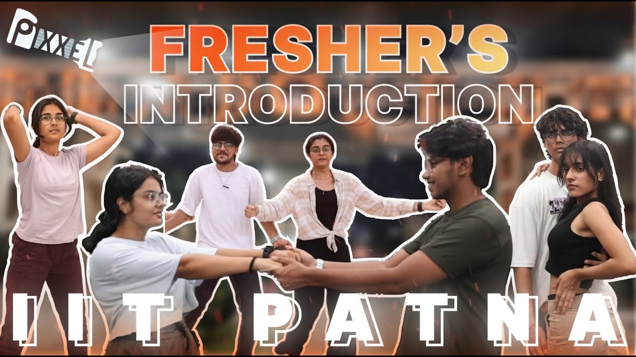 IIT Patna 2024 Freshers: Chaos Begins! | Pixxel club