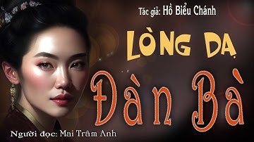 LÒNG DẠ ĐÀN BÀ -  Tác giả: Hồ Biểu Chánh