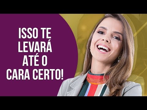 Vídeo: Como Encontrar O Homem Certo