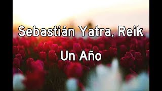 Sebastián Yatra, Reik - Un Año (Letra)