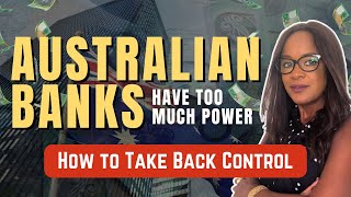Australian Banks Have Too Much Power