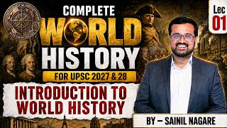 世界史一站式课程 | 第1讲——世界史导论 | UPSC | Sainil Nagare 老师