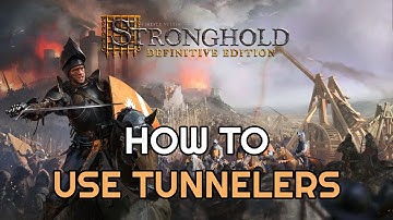 Stronghold: Definitive Edition: How to use tunnelers