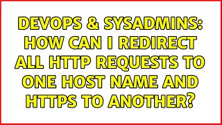 DevOps & SysAdmins: How can I redirect all HTTP requests to one host name and HTTPS to another? Net Worth