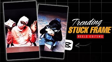 Instagram Trending STUCK FRAME Reels Video Editing | Capcut Video Editing | Stuck Frame Effect Edit