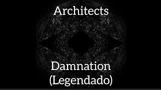 Architects - Damnation [Legendado Pt-Br]