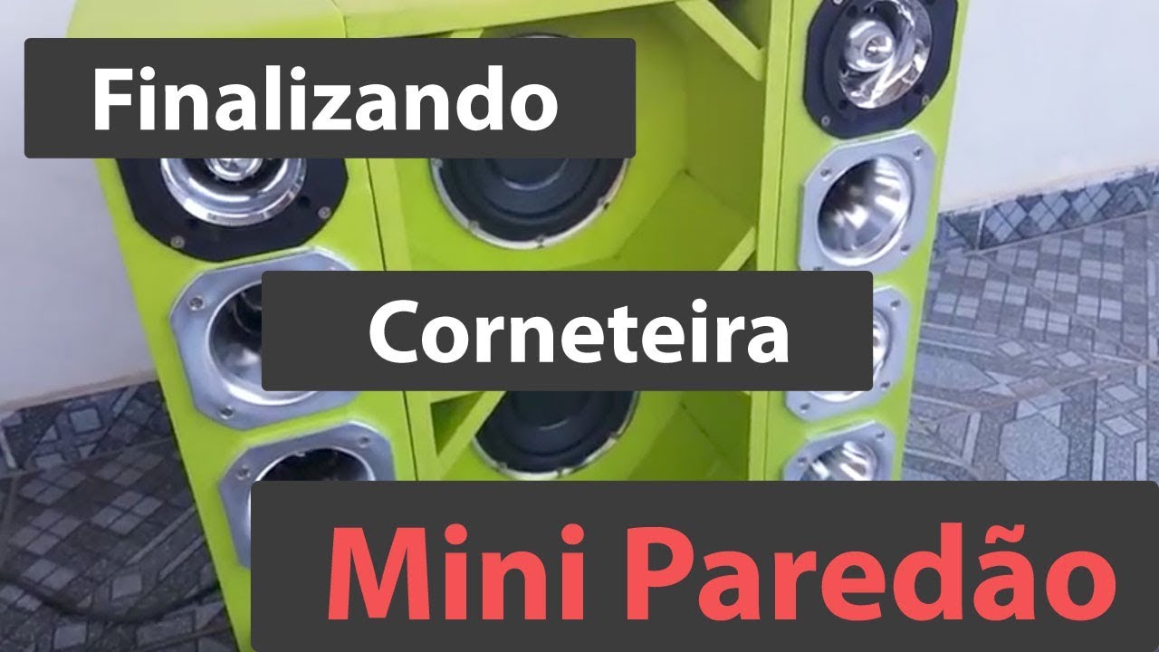 Finalizando Corneteira Mini Paredao Euclides Grave de 6 Polegadas