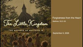 Forgiveness From the Heart - Matthew 18:21-35 - September 6, 2026
