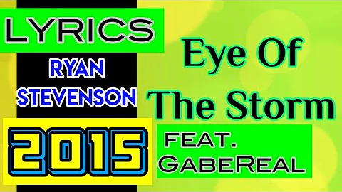 Eye Of The Storm Lyrics_Ryan Stevenson feat. GabeReal 2015