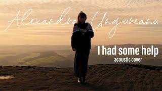 Alexandra Ungureanu - I Had Some Help (Post Malone Acoustic Cover)