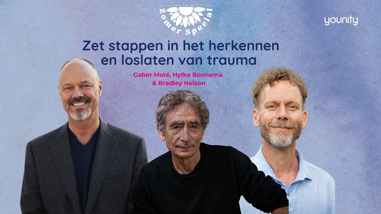 Zet stappen in het herkennen van trauma met Gabor Maté, Bradley Nelson