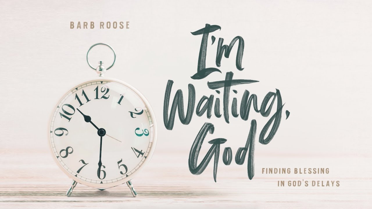 I’m Waiting God A Bible Study by Barb Roose Session 1 YouTube