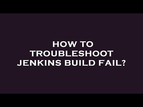 How to troubleshoot jenkins build fail?