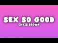 Chris Brown - Sex So Good (Lyrics)