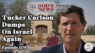 GNITN Episode 1178 - Tucker Carlson Dumps On Israel - Again